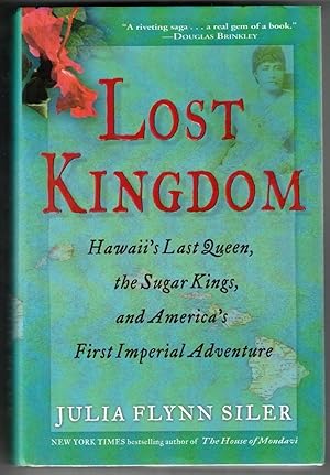 Imagen del vendedor de Lost Kingdom Hawaii's Last Queen, the Sugar Kings and America's First Imperial Adventure a la venta por Ainsworth Books ( IOBA)