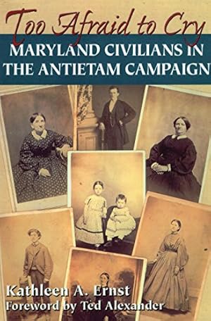 Seller image for Too Afraid to Cry: Maryland Civilians in the Antietam Campaign for sale by -OnTimeBooks-