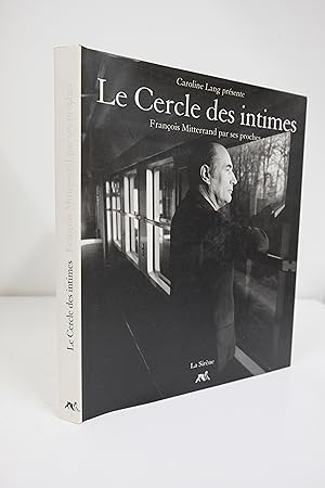 Bild des Verkufers fr LE CERCLE DES INTIMES - FRANCOIS MITTERANT PAR SES PROCHES. zum Verkauf von Librairie du Levant