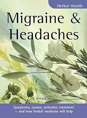 Bild des Verkufers fr Migraine & Headaches: Symptoms, causes, orthodox treatment - and how herbal medicine will help: Symptons, causes, orthodox treatment- and how herbal medicine will help (Herbal Health S.) zum Verkauf von WeBuyBooks