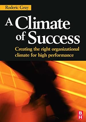 Bild des Verkufers fr A Climate of Success: Creating the right organizational climate for high performance zum Verkauf von WeBuyBooks