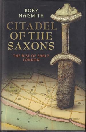 Seller image for Citadel of the Saxons. The Rise of Early London. for sale by Rnnells Antikvariat AB