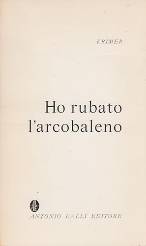 Immagine del venditore per Ho rubato l'arcobaleno venduto da Arca dei libri di Lorenzo Casi