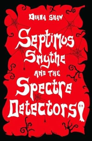 Seller image for Septimus Smythe and the Spectre Detectors for sale by WeBuyBooks