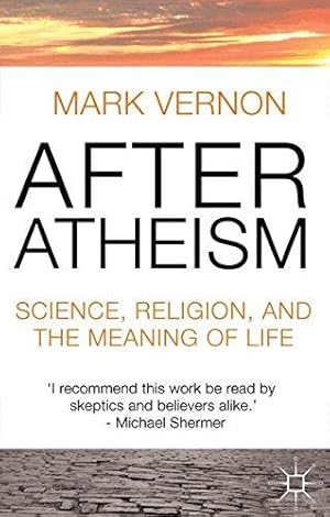 Image du vendeur pour After Atheism: Science, Religion and the Meaning of Life mis en vente par WeBuyBooks