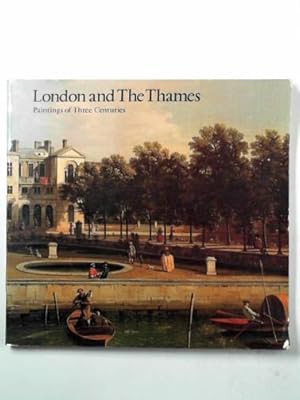 Seller image for London and the Thames: paintings of three centuries for sale by Cotswold Internet Books