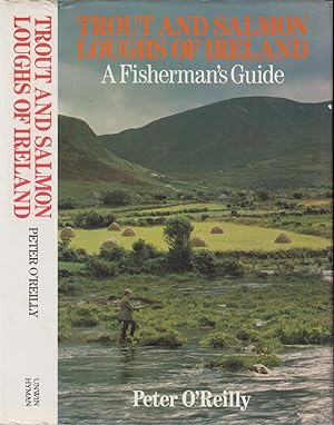 Seller image for TROUT AND SALMON LOUGHS OF IRELAND: A FISHERMAN'S GUIDE. By Peter O'Reilly. for sale by Coch-y-Bonddu Books Ltd