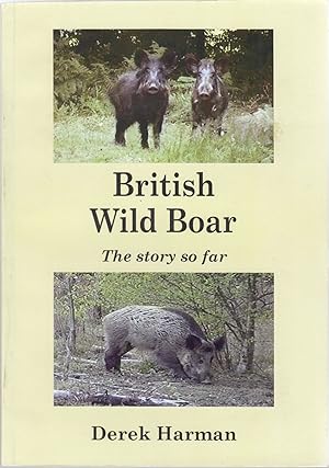 Bild des Verkufers fr BRITISH WILD BOAR: THE STORY SO FAR. By Derek Harman. zum Verkauf von Coch-y-Bonddu Books Ltd