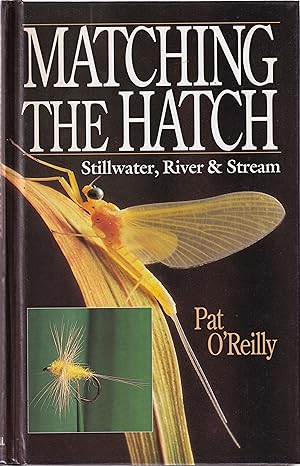 Seller image for MATCHING THE HATCH: STILLWATER, RIVER & STREAM. By Pat O'Reilly. for sale by Coch-y-Bonddu Books Ltd