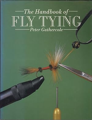 Bild des Verkufers fr THE HANDBOOK OF FLY TYING. By Peter Gathercole. zum Verkauf von Coch-y-Bonddu Books Ltd