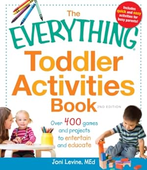 Imagen del vendedor de The Everything Toddler Activities Book: Over 400 games and projects to entertain and educate (Everything® Series) a la venta por Reliant Bookstore
