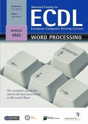 Image du vendeur pour Advanced Training for ECDL - Word Processing: The Complete Course for Advanced Word Processing in Microsoft Word in Windows XP and Office 2007 mis en vente par WeBuyBooks