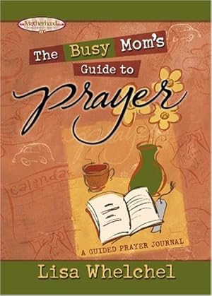 Seller image for Busy Mom's Guide Prayer: A Guided Prayer Journal (Motherhood Club) for sale by Reliant Bookstore