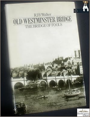 Seller image for Old Westminster Bridge: The Bridge of Fools for sale by BookLovers of Bath