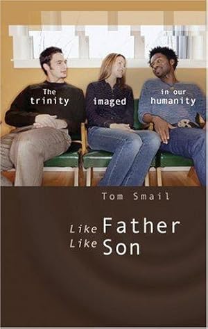 Bild des Verkufers fr Like Father, Like Son: The Trinity Imaged in Our Humanity zum Verkauf von WeBuyBooks