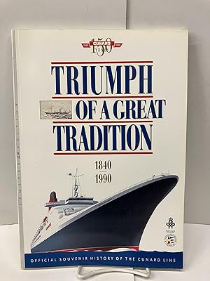 Triumph of a Great Tradition, 1840-1990: Official Souvenir History of the Cunard Line