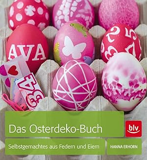 Das Osterdeko-Buch : Selbstgemachtes aus Federn und Eiern / Hanna Erhorn