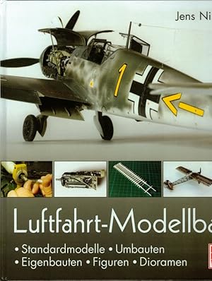 Luftfahrt-Modellbau. Standardmodelle - Umbauten - Eigenbauten - Figuren - Dioramen.