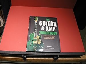 Seller image for The Guitar & Amp Sourcebook - An Illustrated Collection of the Axes and Amps that Rocked Our World for sale by powellbooks Somerset UK.