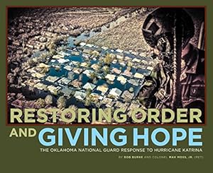 Seller image for Restoring Order and Giving Hope: The Oklahoma National Guard Response to Hurricane Katrtina for sale by ICTBooks