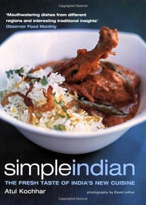 Image du vendeur pour Simple Indian: The Fresh Tastes of India's New Cuisine mis en vente par WeBuyBooks