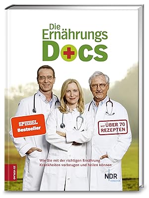 Die Ernährungs Docs : wie Sie mit der richtigen Ernährung Krankheiten vorbeugen und heilen können...