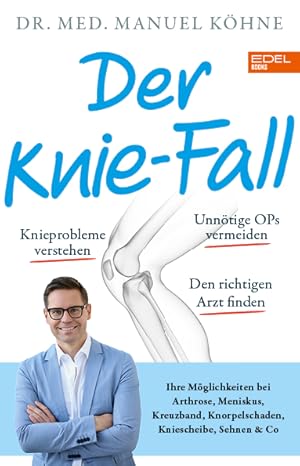 Der Knie-Fall : Ihre Möglichkeiten bei Arthrose, Meniskus, Kreuzband, Knorpelschaden, Kniescheibe...