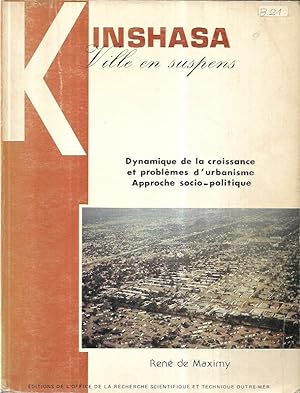 Seller image for Kinshasa, ville en suspens : Dynamique de la croissance et problmes d'urbanisme, tude socio-politique (Travaux et documents de l'ORSTOM) for sale by Messinissa libri