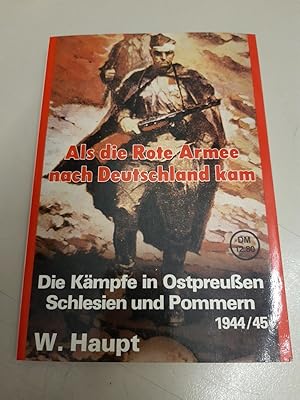 Als die Rote Armee nach Deutschland kam D. Untergang d. Divisionen in Ostpreussen, Danzig, Westpr...