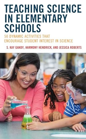 Imagen del vendedor de Teaching Science in Elementary Schools : 50 Dynamic Activities That Encourage Student Interest in Science a la venta por GreatBookPrices