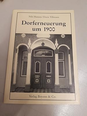 Dorferneuerung um 1900 [neunzehnhundert] / Nils Hansen, Doris Tillann