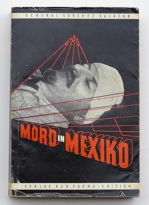 Imagen del vendedor de Mord in Mexiko. Die Ermordung Leo Trotzki's - ein Musterbeispiel des politischen Verbrechens a la venta por Galerie der Berliner Graphikpresse