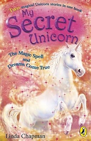 Bild des Verkufers fr My Secret Unicorn: The Magic Spell and Dreams Come True zum Verkauf von WeBuyBooks