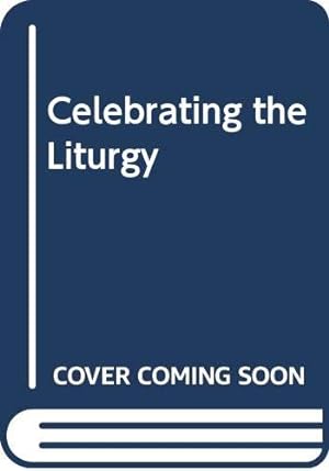 Bild des Verkufers fr Celebrating the Liturgy zum Verkauf von WeBuyBooks