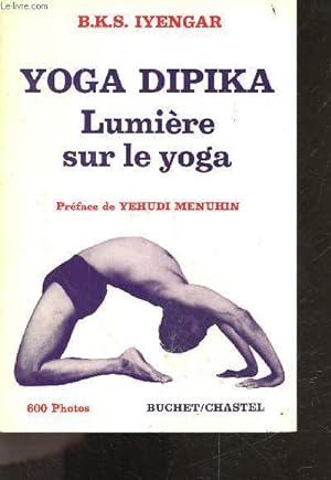 Bild des Verkufers fr Yoga dipika - Lumiere sur le yoga (light on yoga) - 600 Photos - preface de Yehudi Menuhin - yogasana, bandha et kriya, pranayama, . zum Verkauf von Le-Livre
