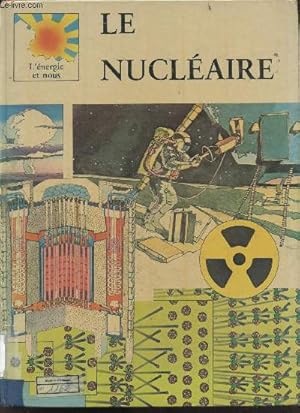 Bild des Verkufers fr Le nucleaire - L'energie et nous zum Verkauf von Le-Livre