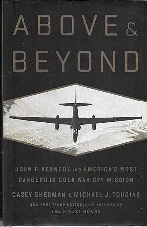 Imagen del vendedor de Above and Beyond: John F. Kennedy and America's Most Dangerous Cold War Spy Mission a la venta por GLENN DAVID BOOKS