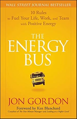 Bild des Verkufers fr The Energy Bus: 10 Rules to Fuel Your Life, Work, and Team with Positive Energy zum Verkauf von Reliant Bookstore