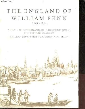 Seller image for The england of William Penn 1644-1718 an exhibition organized in recognition of the tercentenary of William Penn's first landinf in America - Museum of art the Pennsylvania state university, university park,Pennsylvania septemer 8-october 31 1982. for sale by Le-Livre