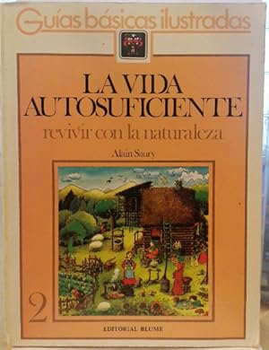 Guía básica de la vida autosuficiente. (Tomo 2). Revivir con la naturaleza