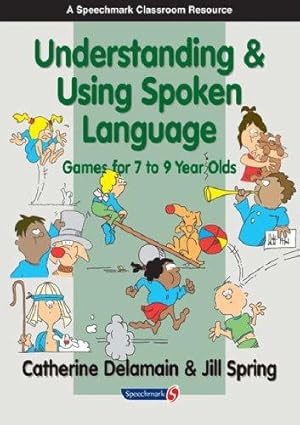 Image du vendeur pour Understanding and Using Spoken Language: Games for 7 to 9 Year Olds (The Good Communication Pathway) mis en vente par WeBuyBooks