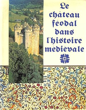 Image du vendeur pour Le chteau fodal dans l'histoire mdivale mis en vente par M Godding Books Ltd