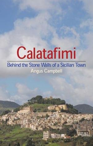 Imagen del vendedor de Calatafimi: Behind the Stone Walls of a Sicilian Town a la venta por WeBuyBooks