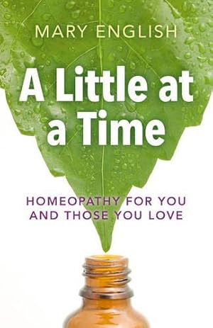 Bild des Verkufers fr A Little at a Time: Homeopathy for You and Those You Love zum Verkauf von WeBuyBooks