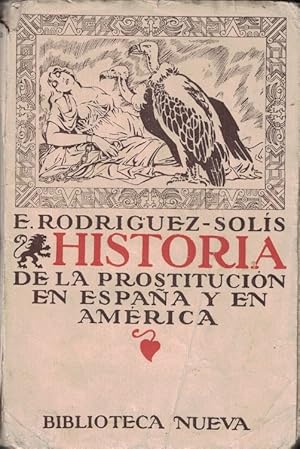 Imagen del vendedor de HISTORIA DE LA PROSTITUCIN EN ESPAA Y EN AMRICA. a la venta por Librera Torren de Rueda