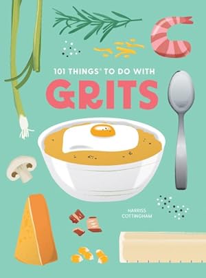 Imagen del vendedor de 101 Things to Do With Grits a la venta por GreatBookPrices