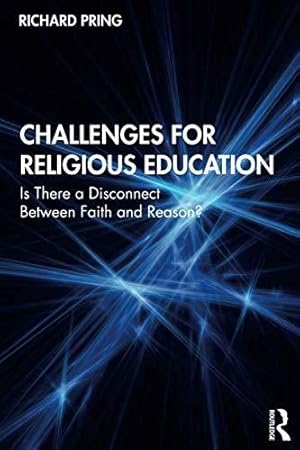 Imagen del vendedor de Challenges for Religious Education: Is There a Disconnect Between Faith and Reason? a la venta por WeBuyBooks