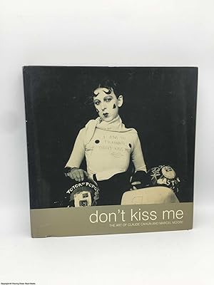 Seller image for Don't Kiss Me; The Art of Claude Cahun and Marcel Moore for sale by 84 Charing Cross Road Books, IOBA