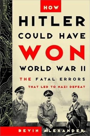 Immagine del venditore per How Hitler Could Have Won World War II: The Fatal Errors That Led to Nazi Defeat venduto da Reliant Bookstore
