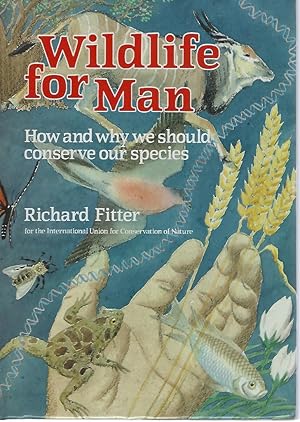 Wildlife for Man - how and why we should conserve our species. [Author's copy]